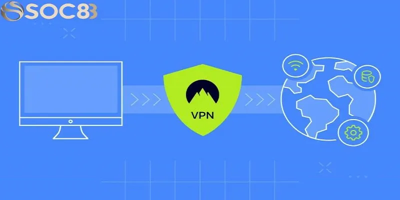 Bạn có thể dùng VPN để thay đổi địa chỉ IP truy cập SOC88