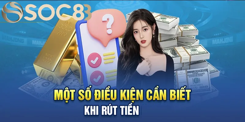 Chú ý đến điều kiện rút tiền SOC88 Chú ý đến điều kiện rút tiền SOC88