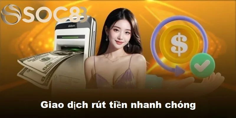 Rút tiền SOC88 có thời gian xử lý nhanh chóng Rút tiền SOC88 có thời gian xử lý nhanh chóng