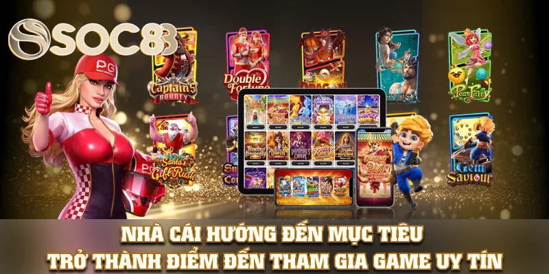 Nhà cái hướng đến mục tiêu trở thành điểm đến tham gia game uy tín Nhà cái hướng đến mục tiêu trở thành điểm đến tham gia game uy tín