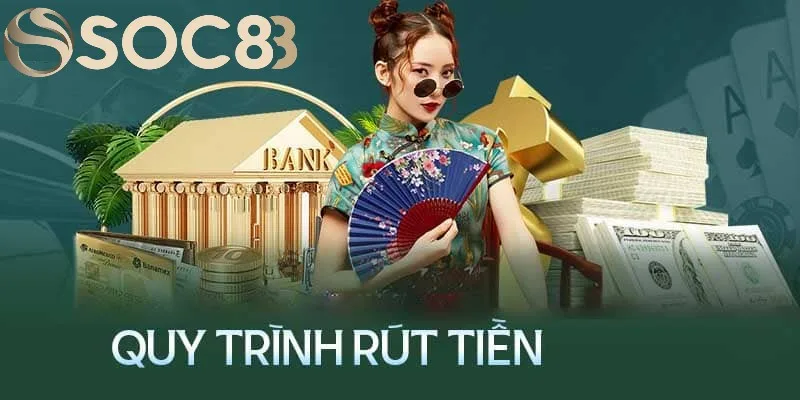 Quy trình rút tiền đơn giản, chuyên nghiệp Quy trình rút tiền đơn giản, chuyên nghiệp