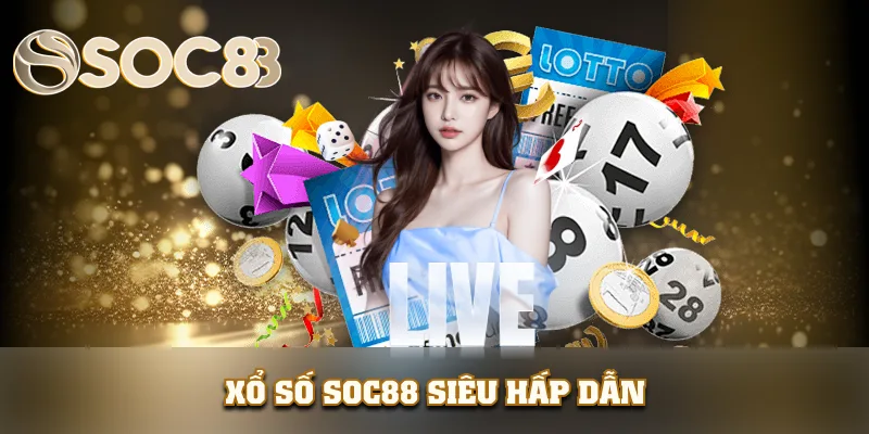 Xổ số SOC88 siêu hấp dẫn Xổ số SOC88 siêu hấp dẫn